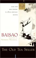 The Old Tea Seller: Life and Zen Poetry in 18th Century Japan