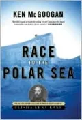 Race to the Polar Sea: The Heroic Adventures of Elisha Kent Kane