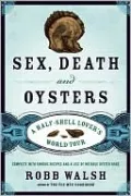 Sex, Death and Oysters: A Half-Shell Lover's World Tour