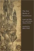 The Zen Works of Stonehouse: Poems and Talks of a 14th-Century Chinese Hermit