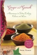 Ginger and Ganesh: Adventures in Indian Cooking, Culture, and Love