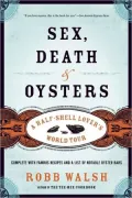 Sex, Death & Oysters: A Half-Shell Lover’s World Tour