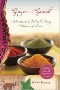 Ginger and Ganesh: Adventures in Indian Cooking, Culture, and Love