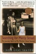 Searching for Mercy Street: My Journey Back to My Mother, Anne Sexton