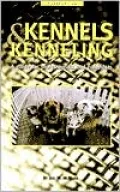 Kennels and Kenneling: A Guide for Hobbyists and Professionals