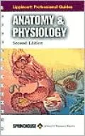 Lippincott Professional Guides: Anatomy & Physiology
