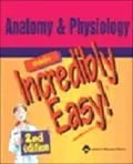 Anatomy and Physiology Made Incredibly Easy