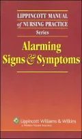 Lippincott Manual of Nursing Practice Series: Alarming Signs and Symptoms