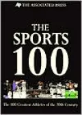 The Sports 100: The 100 Greatest Athletes of the 20th Century