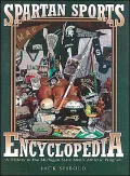Spartan Sports Encyclopedia A History of the Michigan State Men's Athletic Program