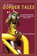 Ray Christenson's Gopher Tales Stories from All Eleven University of Minnesota's Men's Sports