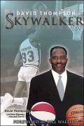 Skywalker: The Remarkable and Inspiring Story of Legendary Basketball Player David Thompson