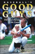 Baseballs' Good Guys: The Real Heroes of the Game