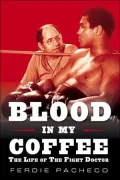 Blood in My Coffee: The Life of the Fight Doctor