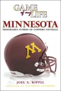 Game of My Life Minnesota: Memorable Stories of Gopher Football