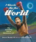 I Shook Up the World: The Incredible Life of Muhammad Ali