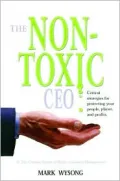 The Non-Toxic CEO : Critical Strategies for Protecting Your People, Planet, and Profits
