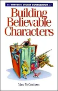 The Writer's Digest Sourcebook for Building Believable Characters