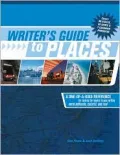 Writer's Guide to Places A One-Of-A-Kind Reference for Making the Locales in Your Writing Mo...