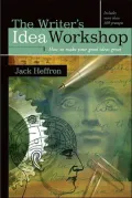 The Writer's Idea Workshop: How to Make Your Good Ideas Great