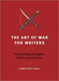 The Art of War for Writers: Fiction Writing Strategies, Tactics, and Exercises