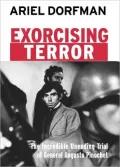 Exorcising Terror: The Incredible, Ongoing Trial of General Augusto Pinochet