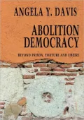 Abolition Democracy: Beyond Prisons, Torture, and Empire Interviews with Angela Y. Davis
