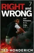 Right and Wrong, and Palestine, 9-11, Iraq, 7-7...