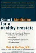 Smart Medicine for a Healthy Prostate : Natural and Conventional Therapies for Common Prostate Disorders