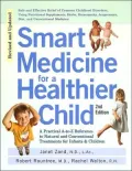 Smart Medicine for a Healthier Child: A Practical A-to-Z Reference to Natural and Conventional Treatments for Infants & Children