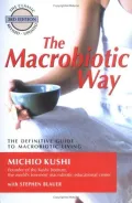 Book cover of The Macrobiotic Way: The Complete Macrobiotic Diet &amp; Exercise Book