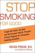 Stop Smoking for Good: Forget the Patch, the Gum, and the Excuses with Dr. Prasad's Proven Program