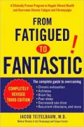 From Fatigued to Fantastic : Overcome Chronic Fatigue and Fibromyalgia with Dr. Teitelbaum's Clinically Prnew, revised third Edition
