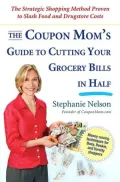 The Coupon Mom's Guide to Cutting Your Grocery Bills in Half: The Strategic Shopping Method Proven to Slash Food and Drugstore Costs