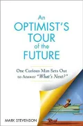 An Optimist’s Tour of the Future: One Curious Man Sets Out to Answer “What’s Next?“