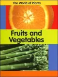 Fruits and Vegetables (The World of Plants Series)