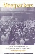 Meatpackers An Oral History of Black Packinghouse Workers and Their Struggle for Racial and ...