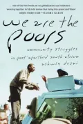 We Are the Poors: Community Struggles in Post-Apartheid South Africa