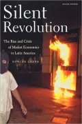 Silent Revolution: The Rise And Crisis Of Market Economics In Latin America- 2nd Edition
