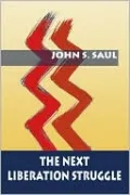 The Next Liberation Struggle: Capitalism, Socialism, and Democracy in South Africa
