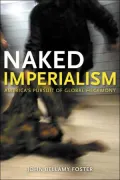 Naked Imperialism: America's Pursuit of Global Hegemony