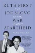 Ruth First and Joe Slovo in the War Against Apartheid