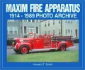 Maximum Fire Apparatus: 1914-1989 Photo Archive (Iconografix Photo Archive Series)