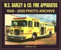 W.S. Darley & Co. Fire Apparatus: 1908-2000 Photo Archive (Iconografix Photo Archive Series)
