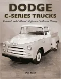 Dodge C-Series Trucks: Restorer's and Collector's Reference Guide and History