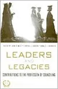 Leaders and Legacies: Contributions to the Profession of Counseling