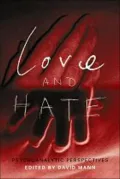 Love and Hate : Psychoanalytic Perspectives