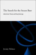 The Search for the Secure Base : Attachment Theory and Psychotherapy
