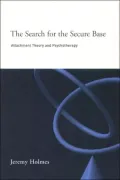 The Search for the Secure Base: Attachement Theory and Psychotherapy