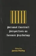 Personal Construct Perspectives on Forensic Psychology